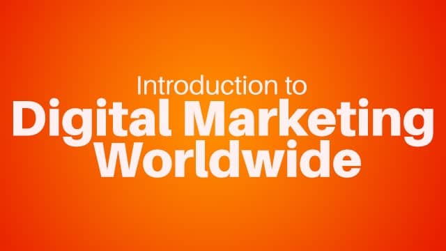 Introduction to Digital Marketing worldwide
